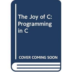 The Joy of C: Programming in C