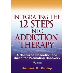 Integrating the 12 Steps into Addiction Therapy: A Resource Collection and Guide for Promoting Recovery