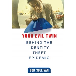 Your evil twin: behind the identity theft epidemic