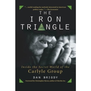 The Iron Triangle: Inside the Secret World of the Carlyle Group