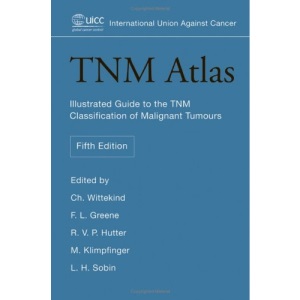 TNM Atlas 5e: Illustrated Guide to the TNM Classification of Malignant Tumours (UICC)