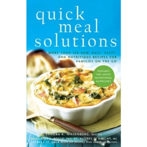 Quick Meal Solutions: More Than 150 New, Easy, Tasty, and Nutritious Recipes for Families on the Go