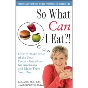 So What Can I Eat?!: How to Make Sense of the New Dietary Guidelines for Americans and Make Them Your Own