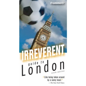 Frommer's Irreverent Guide to London (Irreverent Guides)