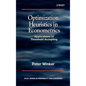 Optimization Heuristics in Econometrics and Statistics: Applications Using Threshold Accepting (Wiley Series in Probability and Statistics - Applied ... Applications of Threshold Accepting: 385