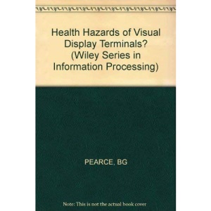 Health Hazards of Visual Display Terminals? (Wiley series in information processing)