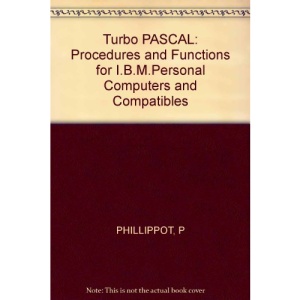Turbo PASCAL: Procedures and Functions for I.B.M.Personal Computers and Compatibles