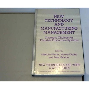 New Technology and Manufacturing Management (New Technologies and Work: A Wiley Series)