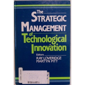 The Strategic Management of Technological Innovation