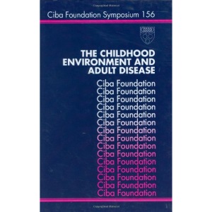 The Childhood Environment and Adult Disease: Symposium Proceedings (Novartis Foundation Symposia)