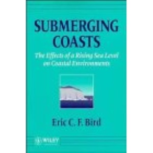Submerging Coasts: Effects of a Rising Sea Level on Coastal Environments (Coastal Morphology and Research Series)