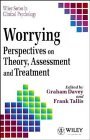 Worrying: Perspectives on Theory, Assessment and Treatment (Wiley Series in Clinical Psychology)