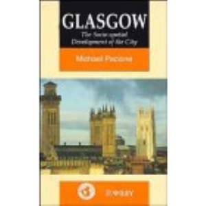 Glasgow: The Socio-spatial Development of the City (World Cities Series)