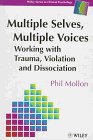 Multiple Selves, Multiple Voices: Working with Trauma, Violation and Dissociation (Wiley Series in Clinical Psychology)