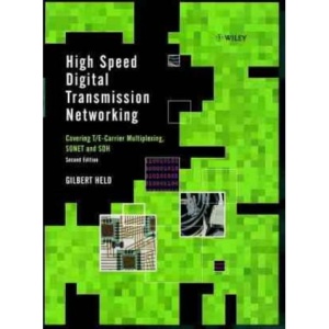 High Speed Digital Transmission Networking: Covering T/E-carrier Multiplexing, Sonet and SDH