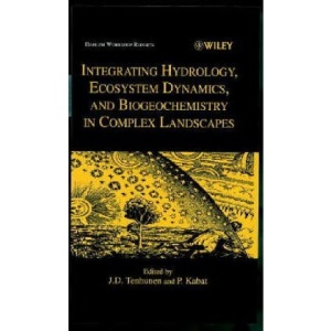Integrating Hydrology, Ecosystem Dynamics and Biogeochemistry in Complex Landscapes (Dahlem Workshop Reports -- Environmental Sciences)