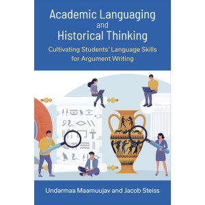 Academic Languaging and Historical Thinking: Cultivating Students' Language Skills for Argument Writing