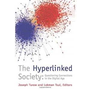 The Hyperlinked Society: Questioning Connections in the Digital Age (New Media World)
