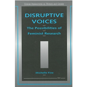 Disruptive Voices: The Possibilities of Feminist Research (Critical Perspectives on Women & Gender)