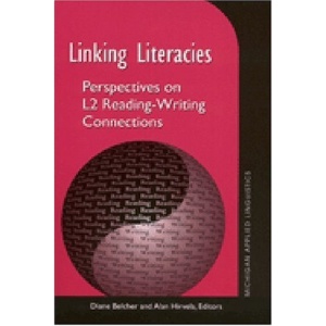 Linking Literacies: Perspectives on L2 Reading-writing Connections (Michigan Series on Teaching Multilingual Writers)