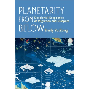Planetarity from Below: Decolonial Ecopoetics of Migration and Diaspora