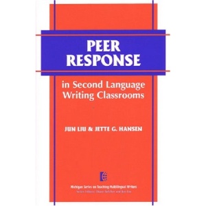 Peer Response in Second Language Writing Classrooms (The Michigan Series on Teaching Multilingual Writers)