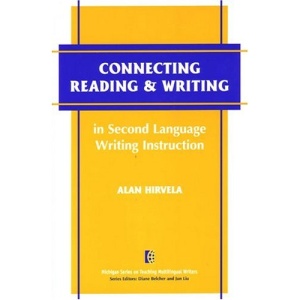 Connecting Reading and Writing in Second Language Writing Instruction (The Michigan Series on Teaching Multilingual Writers)