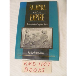 Palmyra and Its Empire: Zenobia's Revolt Against Rome
