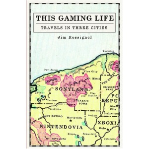 This Gaming Life: Travels in Three Cities