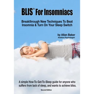 BLIS™ For Insomniacs: Breakthrough New Techniques To Beat Insomnia & Turn On Your Sleep Switch
