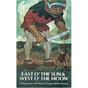 East O' the Sun and West O' the Moon: 59 Norwegian Folk Tales (Dover Children's Classics)