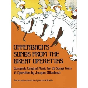 Offenbach's Songs from the Great Operettas (Dover Series of Playing and Singing Editions)