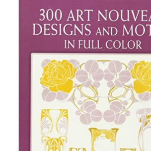 300 Art Nouveau Designs and Motifs in Full Color (Dover Pictorial Archive)