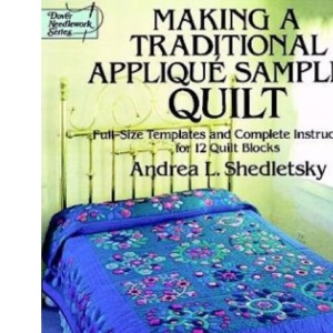Making a Traditional Applique Sampler Quilt (Dover Needlework) (Dover Needlework Series)