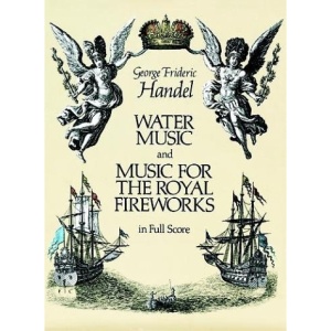 Water Music and Music for the Royal Fireworks in Full Score