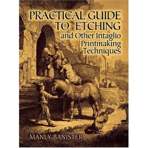 Practical Guide to Etching and Other Intaglio Printmaking Techniques
