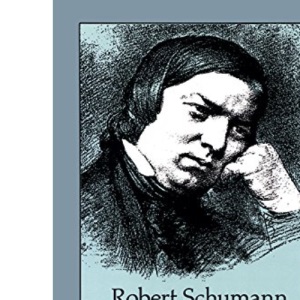 Schumann on Music - a Selection from the Writings (Dover Books on Music: Composers)