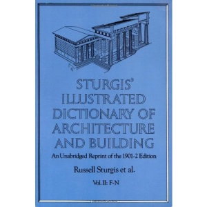 Sturgis' Illustrated Dictionary of Architecture and Building: 002 (Sturgis Illustrated Dictionary of Architecture & Building)