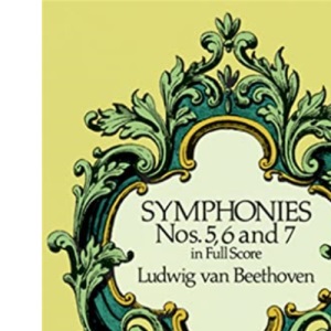 Beethoven Symphonies Nos. 5, 6 And 7 (Full Score) Orch (Dover Music Scores)