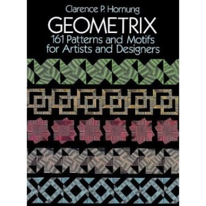 Geometrix: 161 Patterns and Motifs for Artists and Designers (Dover Pictorial Archive)