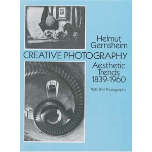 Creative Photography: Aesthetic Trends, 1839-1960