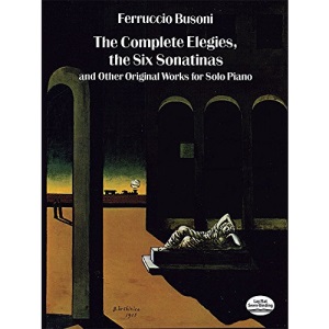 The Complete Elegies, the Six Sonatinas and Other Original Works for Solo Piano (Dover Music for Piano)