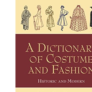 A Dictionary of Costume and Fashion: Historic and Modern (Dover Fashion and Costumes)