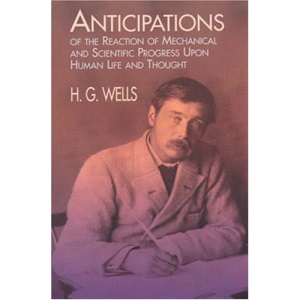 Anticipations of the Reactions of Mechanical and Scientific Progress upon Human Life and Thought
