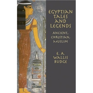 Egyptian Tales and Legends: Ancient, Christian, Muslim