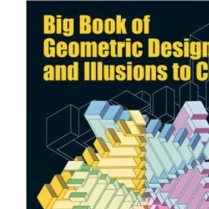 Big Book of Geometric Designs and Illusions to Color (Dover Design Coloring Books)