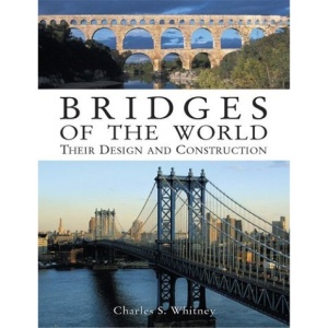 Bridges of the World: Their Design and Construction, with 400 Illustrations