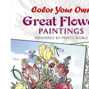 Color Your Own Great Flower Paintings (Dover Art Coloring Book)
