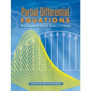 Partial Differential Equations: Sources and Solutions (Dover Books on Mathematics)
