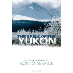 The Spell of the Yukon and Other Poems